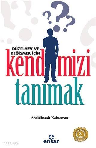 Düzelmek ve Değişmek İçin Kendimizi Tanımak - 1