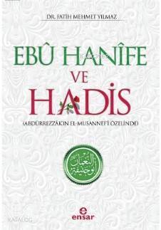 Ebu Hanife ve Hadis Abdürrezzâkın El - Musannefi Özelinde - 1
