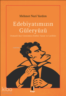 Edebiyatımızın GüleryüzüOsmanlı’dan Günümüze Kültür-Sanat ve Latifeler - 1