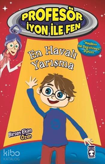 En Havalı Yarışma - Maddenin Hal Değiştirmesi Profesör İyon ile Fen, 9+ Yaş - 1