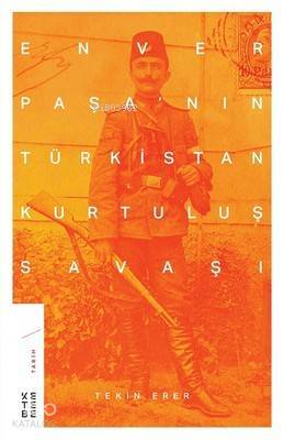 Enver Paşanın Türkistan Kurtuluş Savaşı - 1