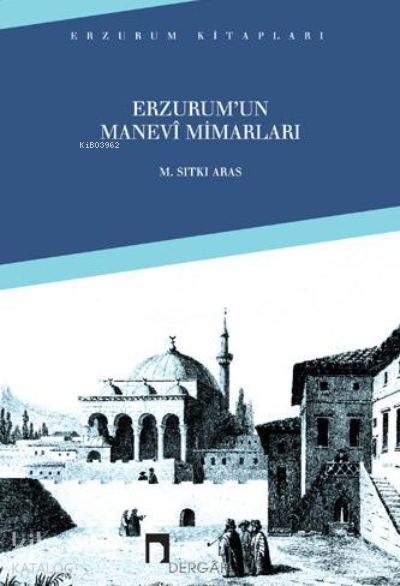 Erzurum´un Manevi Mimarları - 1