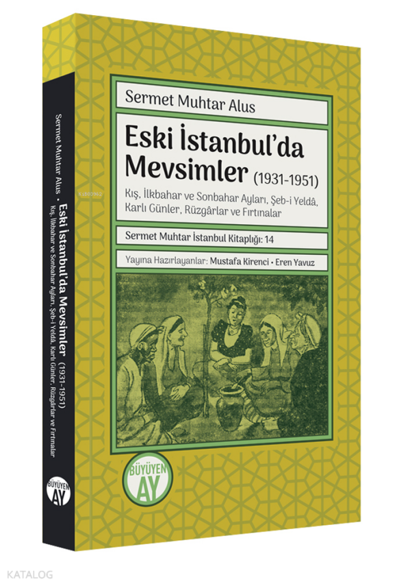 Eski İstanbul’da Mevsimler (1931-1951) -Kış, İlkbahar ve Sonbahar Ayları, Şeb-i Yeldâ, Karlı Günler, Rüzgârlar ve Fırtınalar- - 1