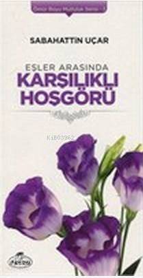 Eşler Arasında Karşılıklı Hoşgörü Ömür Boyu Mutluluk Serisi 3 - 1