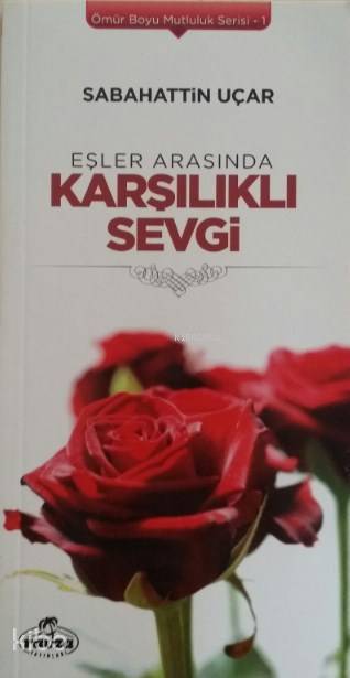Eşler Arasında Karşılıklı Sevgi Ömür Boyu Mutluluk Serisi 1 - 1