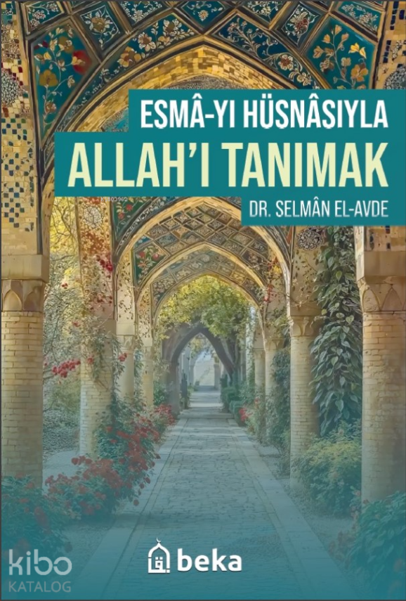 Esmâyı Hüsnâsıyla Allahı Tanımak - 1