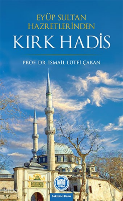 Eyüp Sultan Hazretlerinden Kırk Hadis - 1