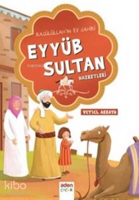 Eyyüb Sultan Hazretleri Rasulullahın Ev Sahibi - 1