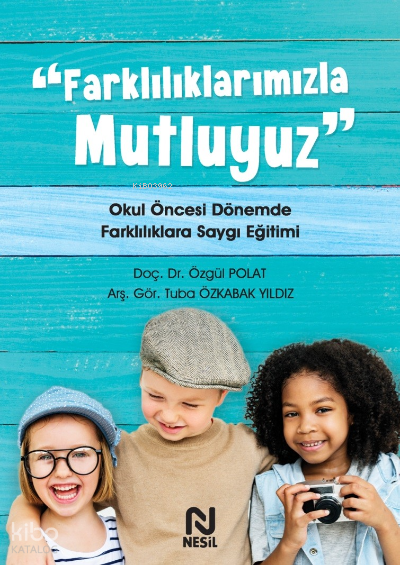 Farklılıklarımızla Mutluyuz Okul Öncesi Dönemde Farklılıklara Saygı Eğitimi - 1