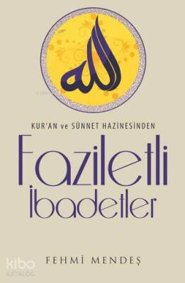 Faziletli İbadetler Kuran ve Sünnet Hazinesinden - 1