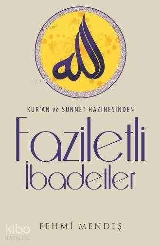 Faziletli İbadetler Kuran ve Sünnet Hazinesinden - 1