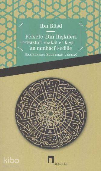 Felsefe-Din İlişkileri Faslul-makâl El-keşfan Minhâcil-edille - 1