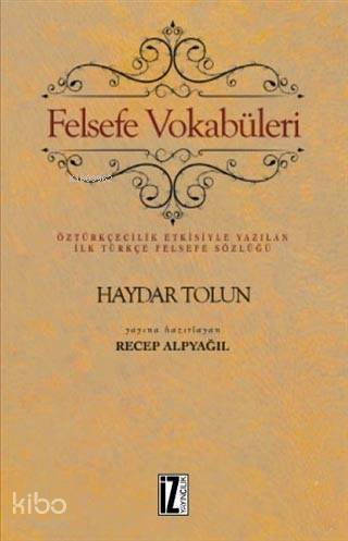 Felsefe Vokabüleri Öztürkçecilik Etkisiyle Yazılan İlk Türkçe Felsefe Sözlüğü - 1