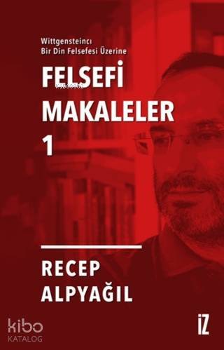 Felsefi Makaleler 1 Wittgensteincı Bir Din Felsefesi Üzerine - 1