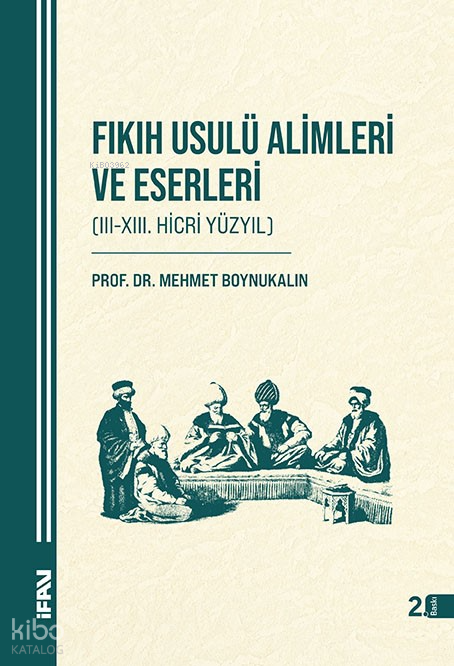Fıkıh Usulü Alimleri ve Eserleri (Ciltli) (III-XIII. Hicri Yüzyıl) - 1