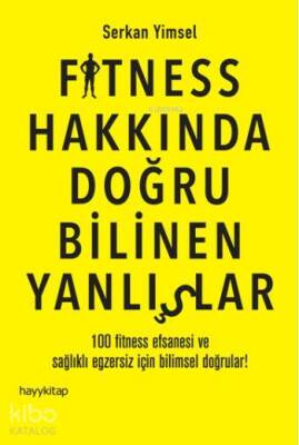 Fitness Hakkında Doğru Bilinen Yanlışlar 100 Fitness Efsanesi ve Sağlıklı Egzersiz İçin Bilimsel Doğrular! - 1