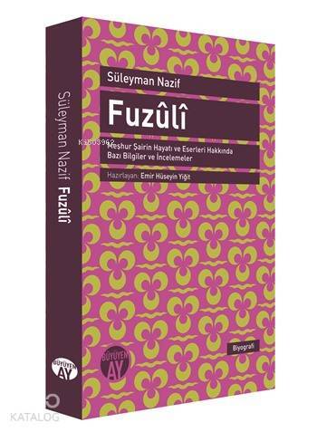 Fuzûlî Meşhur Şairin Hayatı ve Eserleri Hakkında Bazı Bilgiler ve İncelemeler - 1