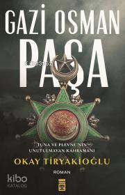 Gazi Osman Paşa Tuna ve Plevnenin Unutulmayan Kahramanı - 1