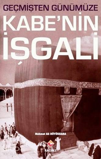 Geçmişten Günümüze Kabenin İşgali - 1