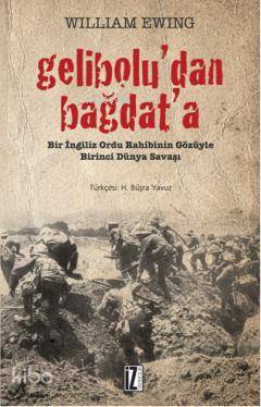 Geliboludan Bağdata Bir İngiliz Ordu Rahibinin Gözüyle Birinci Dünya Savaşı - 1