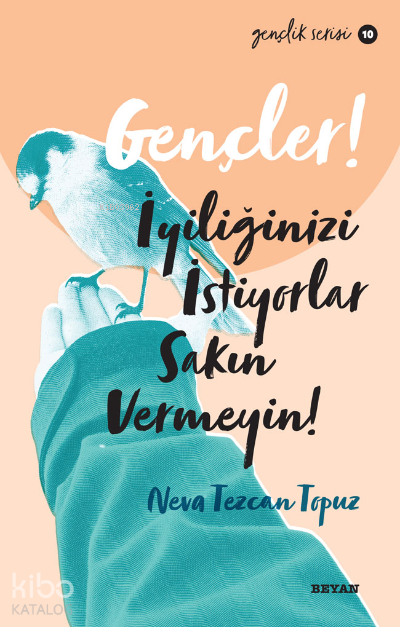 Gençlik Serisi 10 Gençler, İyiliğinizi İstiyorlar, Sakın Vermeyin! - 1
