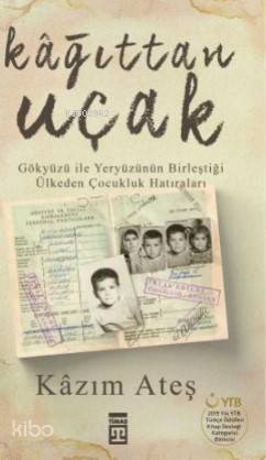 Gökyüzü ile Kâğıttan Uçak Gökyüzü ile Yeryüzünün Birleştiği Ülkeden Çocukluk Hatıraları - 1