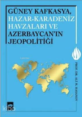 Güney Kafkasya, Hazar - Karadeniz Havzaları ve Azerbaycanın Jeopolitiği - 1
