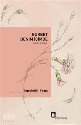 Gurbet Benim İçim de Bütün Şiirleri - 1