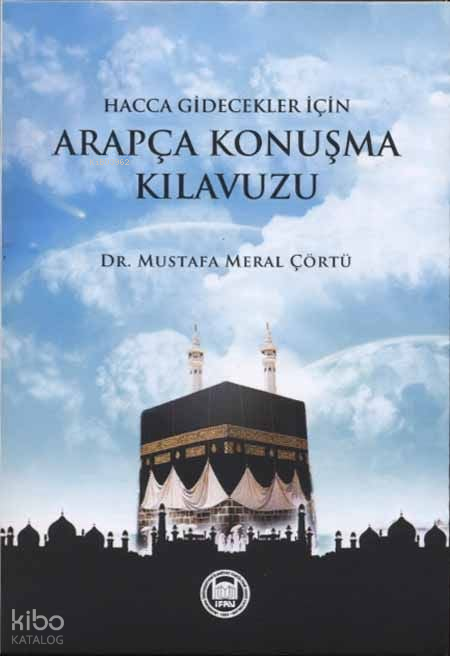 Hacca Ve Umreye Gidecekler İçin Arapça Konuşma Kılavuzu - 1