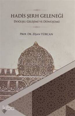 Hadis Şerh Geleneği Doğuşu Gelişimi ve Dönüşümü - 1