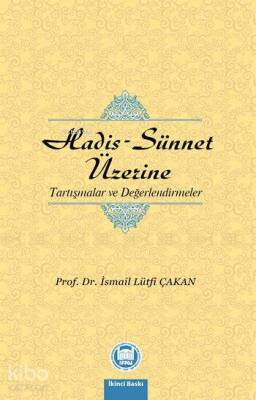 Hadis - Sünnet Üzerine Tartışmalar ve Değerlendirmeler - 1