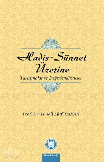 Hadis - Sünnet Üzerine Tartışmalar ve Değerlendirmeler - 1
