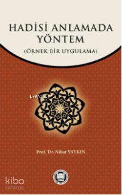 Hadisi Anlamada Yöntem Örnek Bir Uygulama - 1