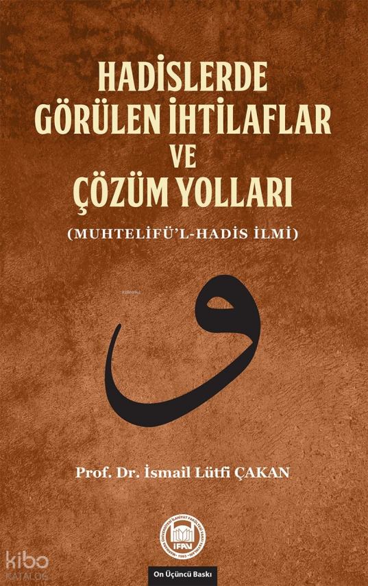 Hadislerde Görülen İhtilaflar ve Çözüm Yolları (Muhtelifül-Hadis İlmi) - 1