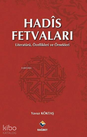 Hadîs Fetvaları Literatürü, Özellikleri ve Örnekleri - 1