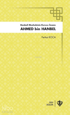Hanbeli Mezhebinin Kurucu İmamı Ahmed Bin Hanbel - 1