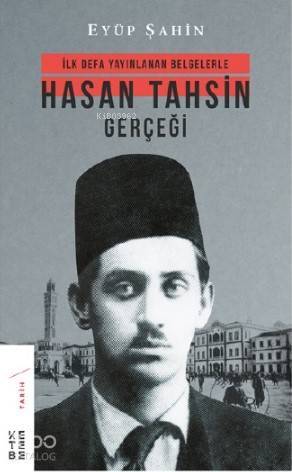 Hasan Tahsin Gerçeği İlk defa yayınlanan belgelerle - 1