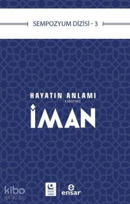 Hayatın Anlamı İman Sempozyum Dizisi 3 - 1