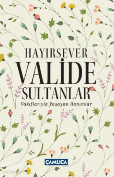 Hayırsever Valide Sultanlar - 1