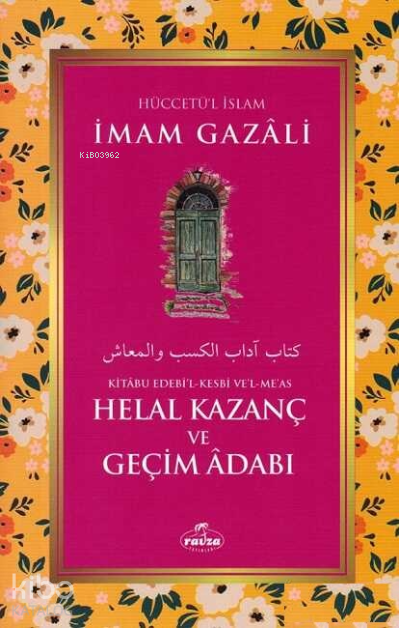 Helal Kazanç ve Geçim Adabı - Kitabu Edebil Kesbi vel Meas - 1