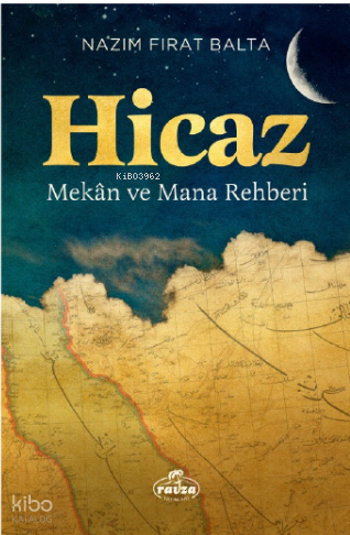 Hicaz Mekân ve Mana Rehberi - 1