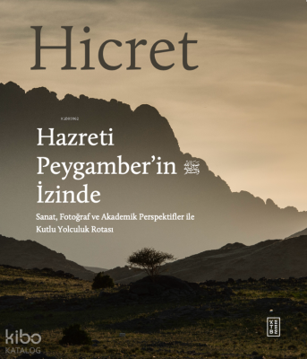 Hicret - Hazreti Peygamber’in İzindeSanat, Fotoğraf ve Akademik Perspektiflerle Kutlu Yolculuk Rotası - 1