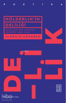 Hölderlinin DeliliğiAlışılmış Bir Hayatın Kroniği 1806–1843 - 1
