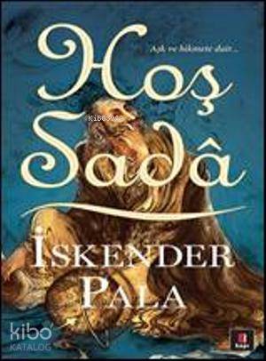 Hoş Sadâ Aşk ve Hikmete Dair - 1