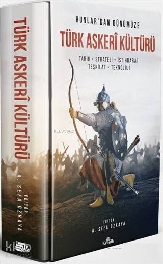 Hunlardan Günümüze Türk Askeri Kültürü Tarih - Strateji - İstihbarat - Teşkilat - Teknoloji - 1