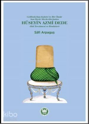 Hüseyin Azmi Dede Hal Tercümesi ve Risâleleri - 1