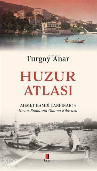 Huzur Atlası Ahmet Hamdi Tanpınarın Huzur Romanını Okuma Kılavuzu - 1