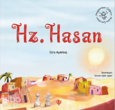 Hz. HasanPeygamber Çağının Mutlu Çocukları - 1