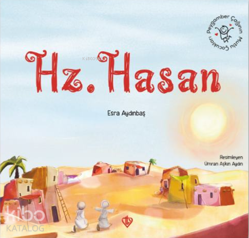 Hz. HasanPeygamber Çağının Mutlu Çocukları - 1