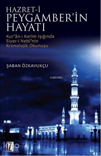 Hz. Peygamberin Hayatı Kuran-ı Kerimin Işığında Siyer-i Nebinin Kronolojik Okunuşu - 1